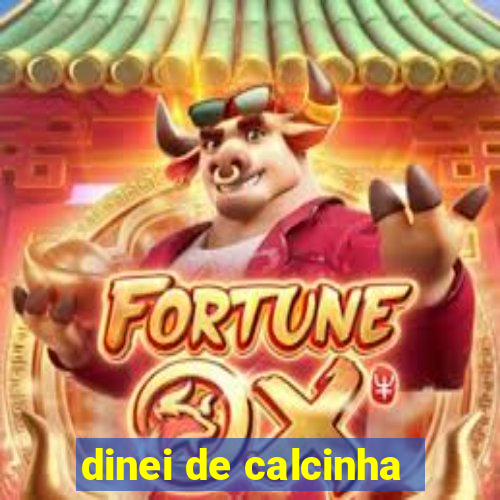 dinei de calcinha